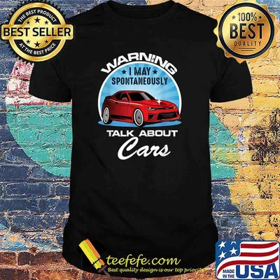 Warning Car Enthusiast Quote I May Spontaneously Talk about Cars T-Shirt