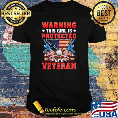 Warning this girl is protected by a veteran flag shirt