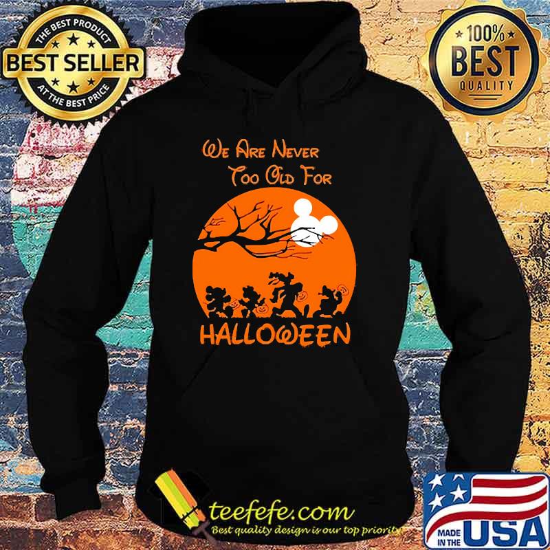 We are never too old for halloween mickey blood moon Hoodie We are never too old for halloween mickey blood moon Hoodie