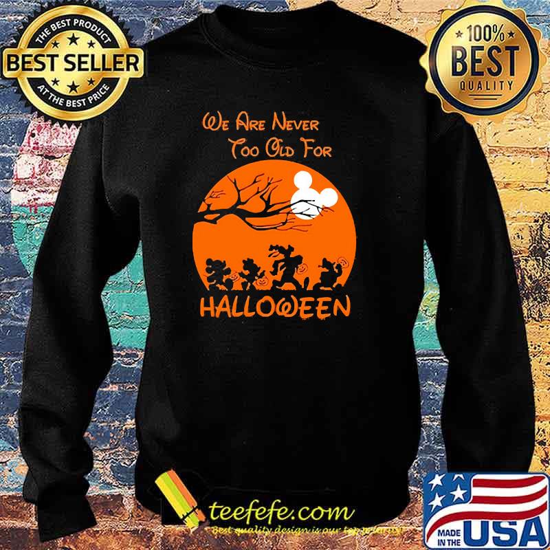 We are never too old for halloween mickey blood moon Sweater We are never too old for halloween mickey blood moon Sweater