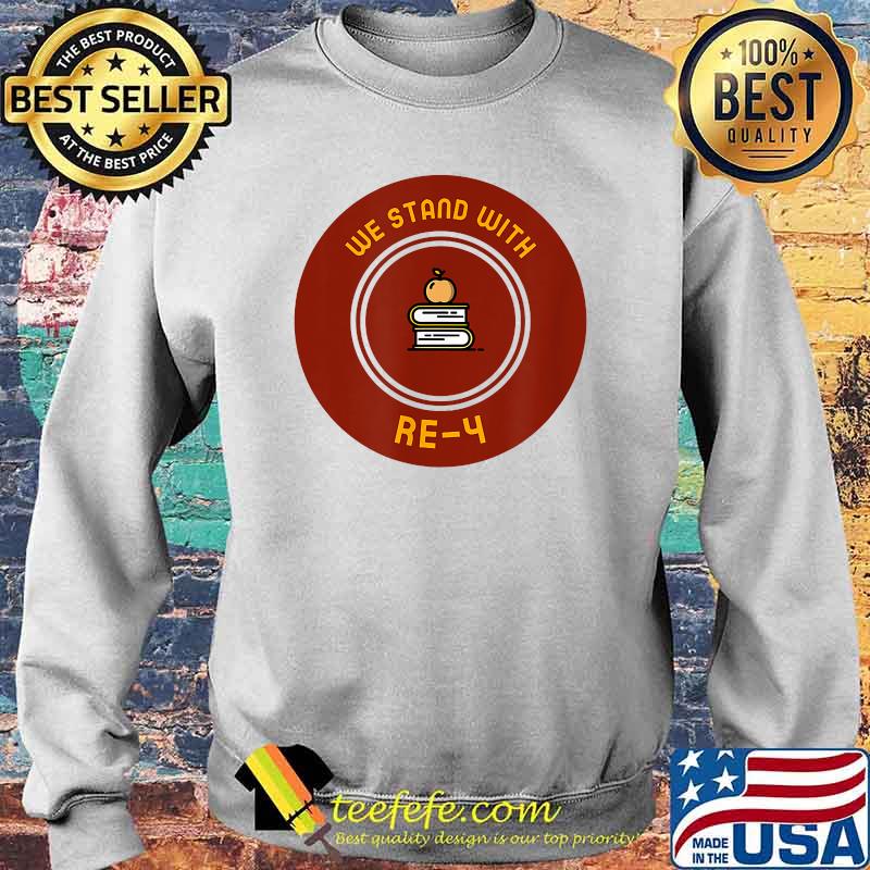 We Stand With RE-4 Educational Community Support T-Shirt Sweater We Stand With RE-4 Educational Community Support T-Shirt Sweater