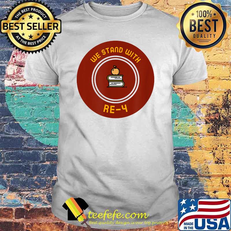 We Stand With RE-4 Educational Community Support T-Shirt We Stand With RE-4 Educational Community Support T-Shirt