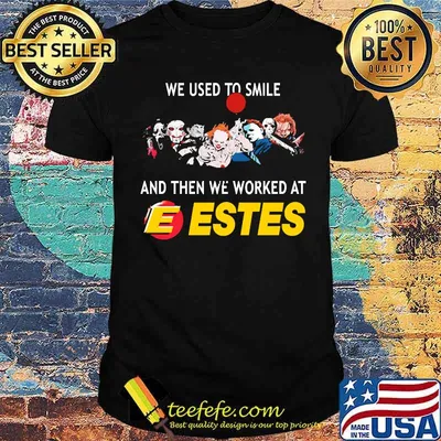 We used to smile and then we worked at estes shirt