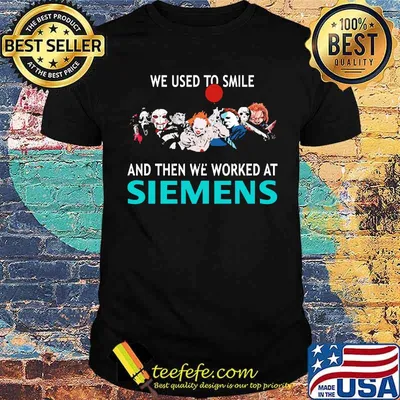 We used to smile and then we worked at siemens shirt
