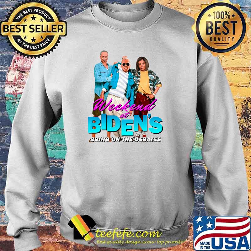 Weekend At Biden's Bring On the Debates T-Shirt Sweater Weekend At Biden's Bring On the Debates T-Shirt Sweater