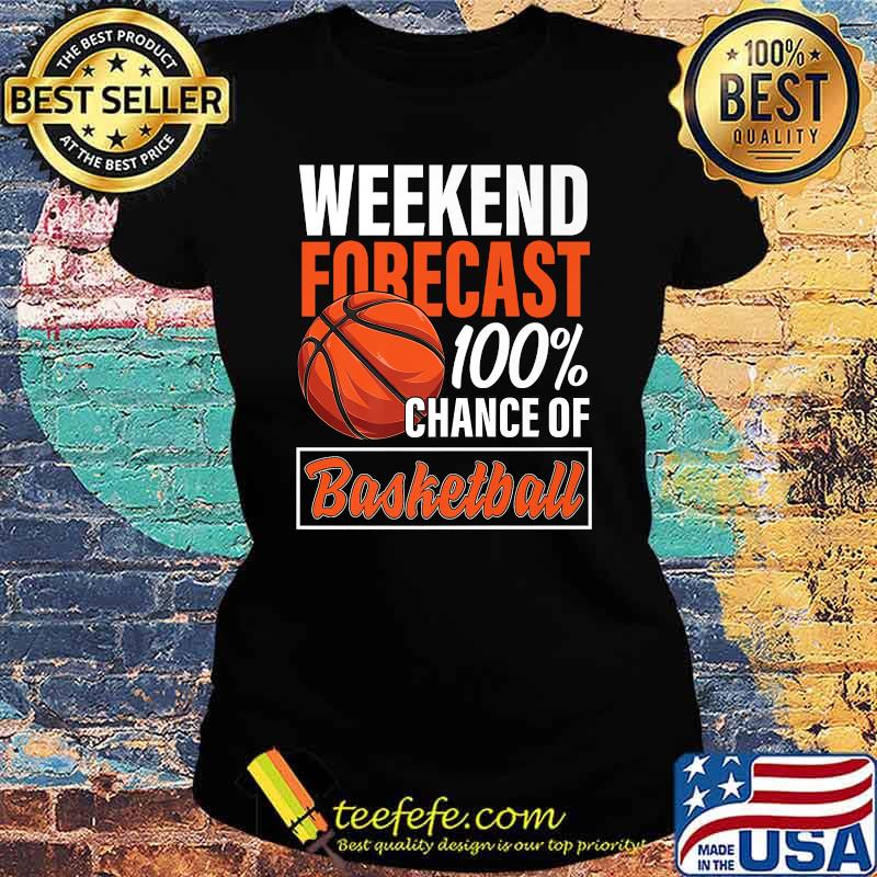 Weekend Forecast Chance of Basketball Premium T-Shirt Ladies tee Weekend Forecast Chance of Basketball Premium T-Shirt Ladies tee