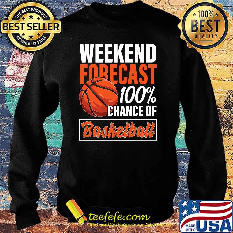 Weekend Forecast Chance of Basketball Premium T-Shirt Sweater Weekend Forecast Chance of Basketball Premium T-Shirt Sweater