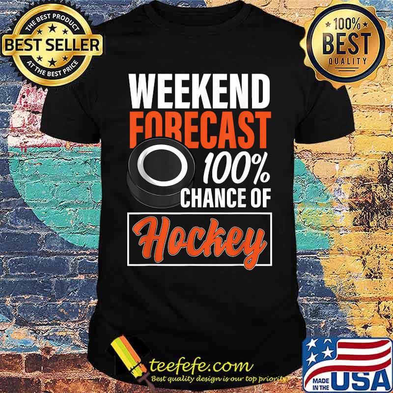 Weekend Forecast Chance of Hockey T-Shirt