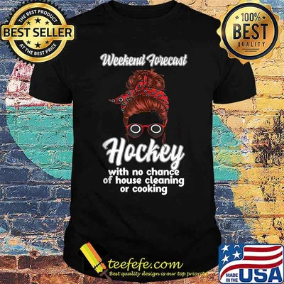 Weekend Forecast hockey with no chance of house cleaning or cooking t-shirt