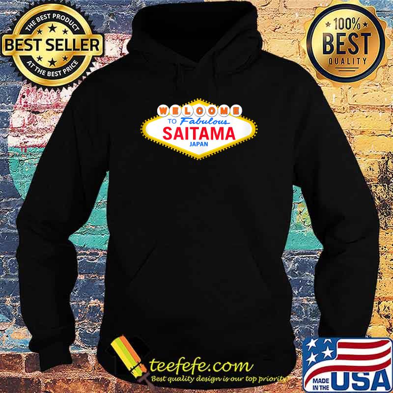 Welcome to the Fabulous Saitama Japan T-Shirt Hoodie Welcome to the Fabulous Saitama Japan T-Shirt Hoodie