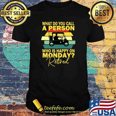 What do you call a person who is happy on monday retired golf cart vintage T-Shirt