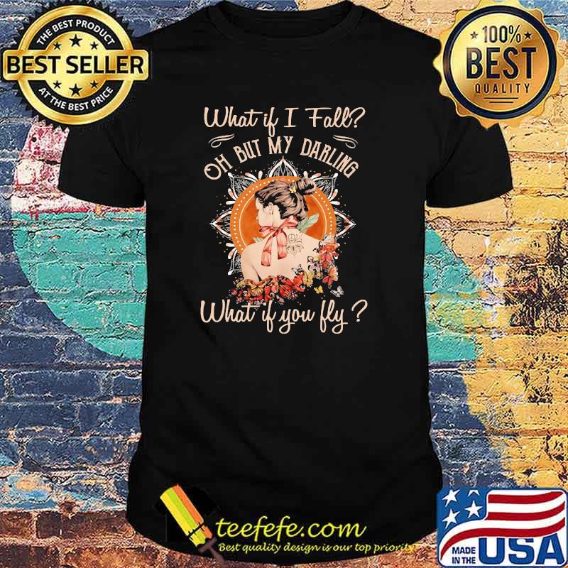 What if i fall but my darling if you fly butterfly shirt