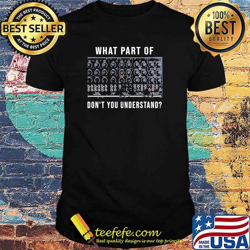 What part of dont you understand shirt