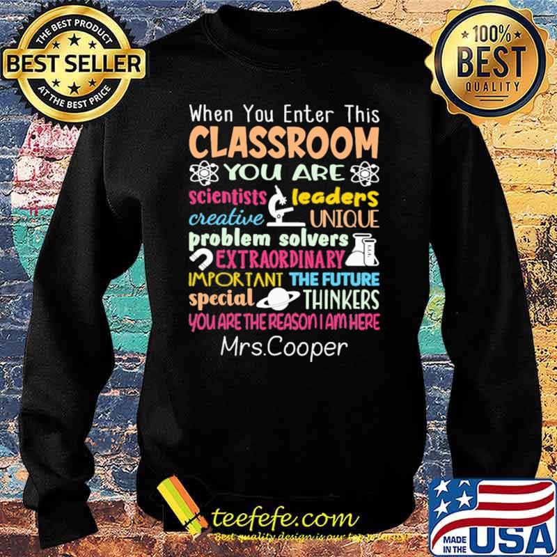 When You Enter This Classroom You Are Scientist Shirt Sweater When You Enter This Classroom You Are Scientist Shirt Sweater