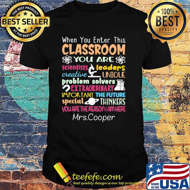 When You Enter This Classroom You Are Scientist Shirt When You Enter This Classroom You Are Scientist Shirt