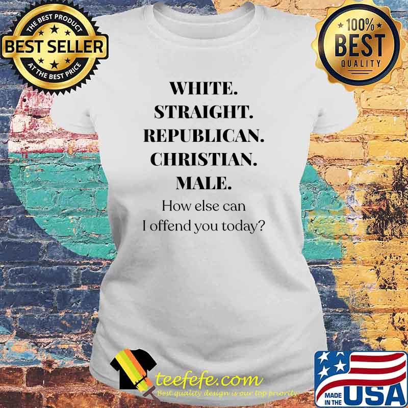 White Straight Republican Christian Male T-Shirt Laides tee White Straight Republican Christian Male T-Shirt Laides tee