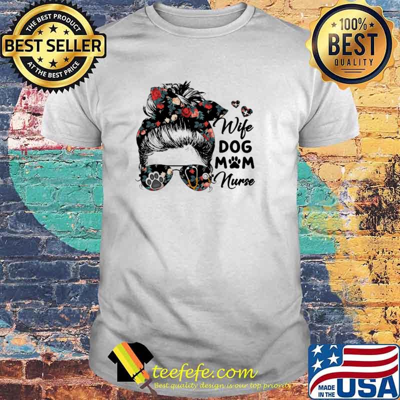 Wife Dog Mom Nurse Flower Shirt Wife Dog Mom Nurse Flower Shirt