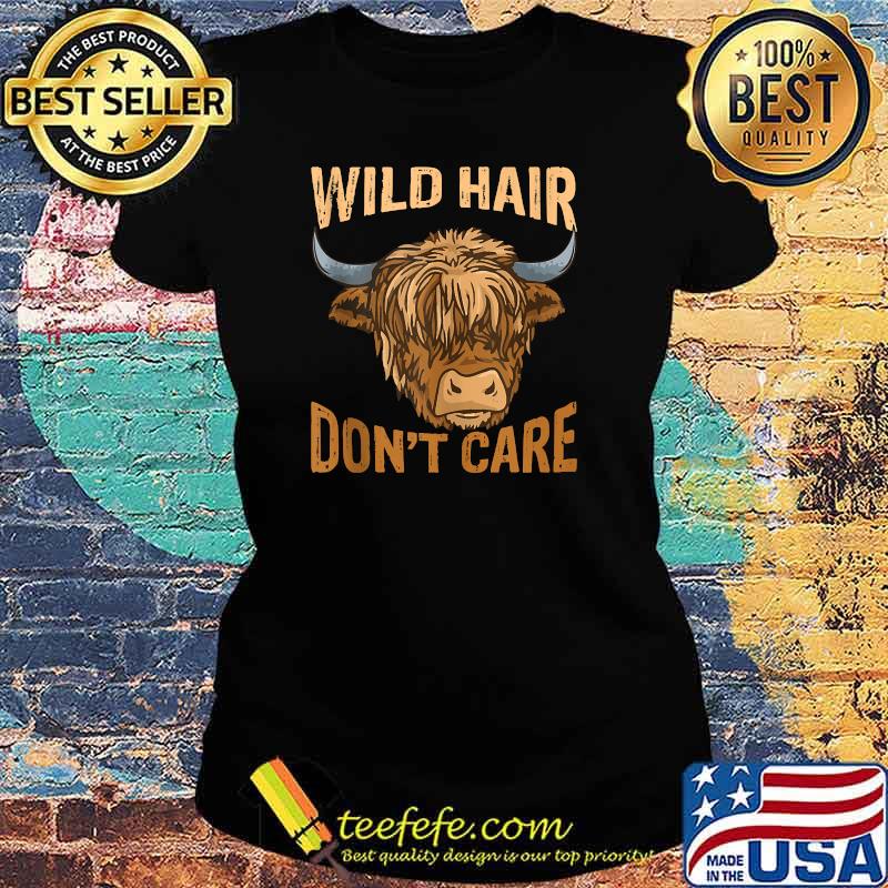 Wild Hair Don't Care Scottish Highland Cow Lover T-Shirt Ladies tee Wild Hair Don't Care Scottish Highland Cow Lover T-Shirt Ladies tee