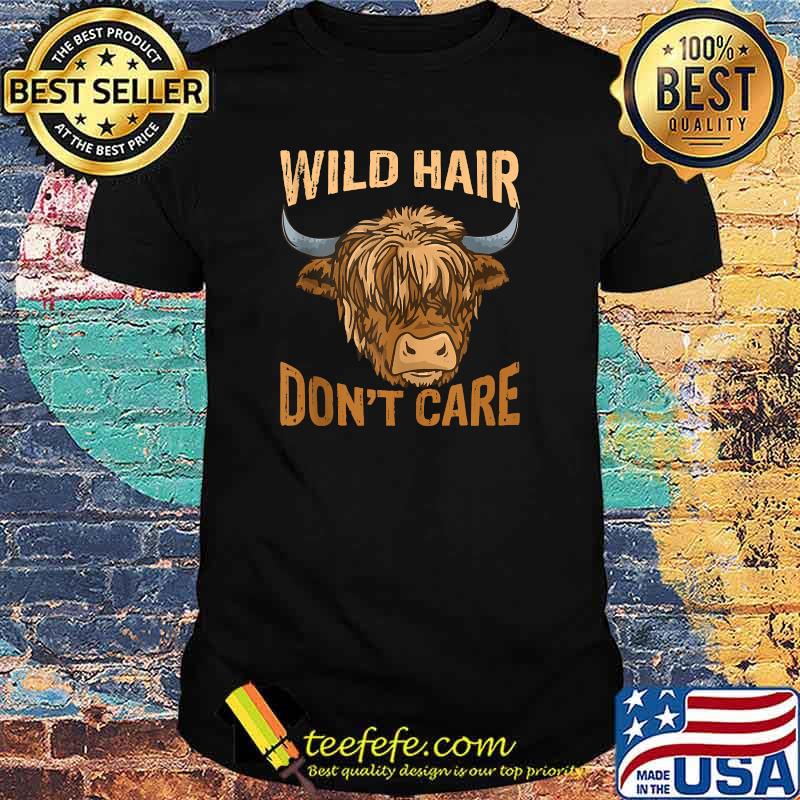Wild Hair Don't Care Scottish Highland Cow Lover T-Shirt Wild Hair Don't Care Scottish Highland Cow Lover T-Shirt