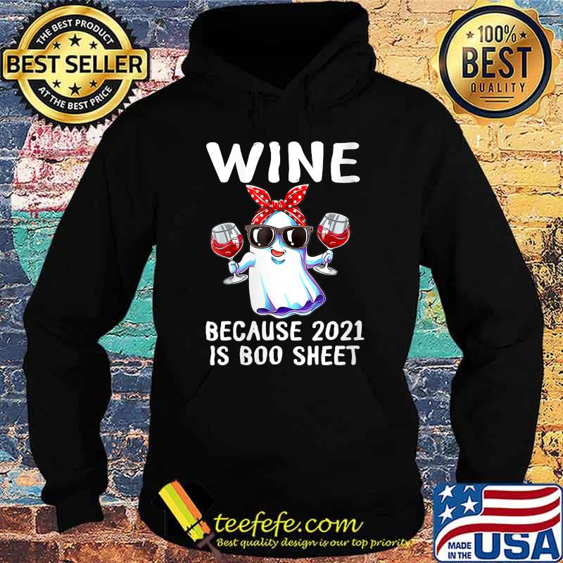 Wine Because 2021 Is Boo Sheet Ghost T-Shirt Hoodie Wine Because 2021 Is Boo Sheet Ghost T-Shirt Hoodie