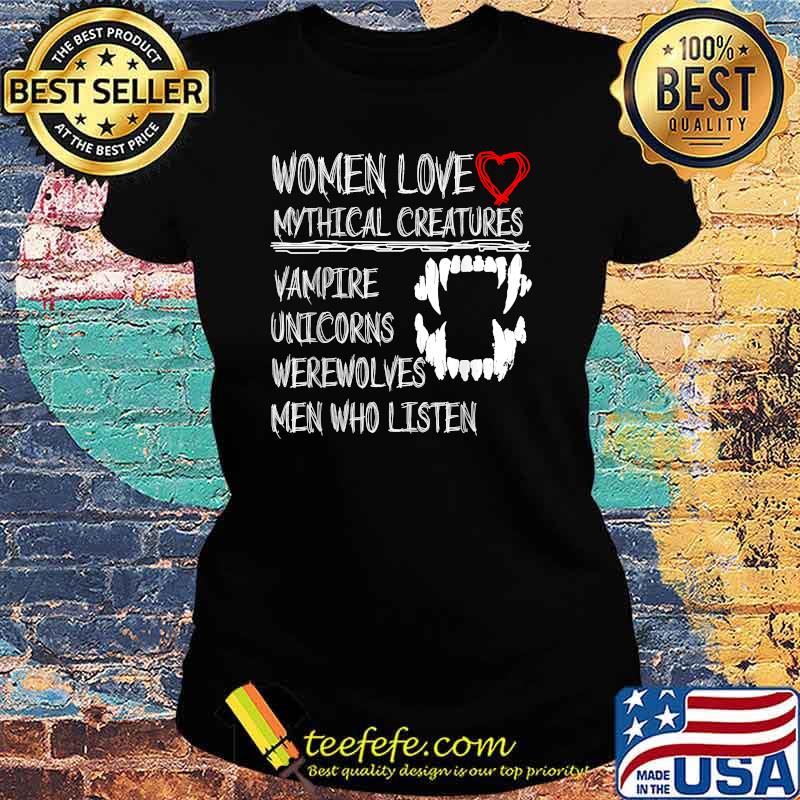 Women Love Mythical Creatures Vampire Wearwolves Unicorns T-Shirt Ladies tee Women Love Mythical Creatures Vampire Wearwolves Unicorns T-Shirt Ladies tee