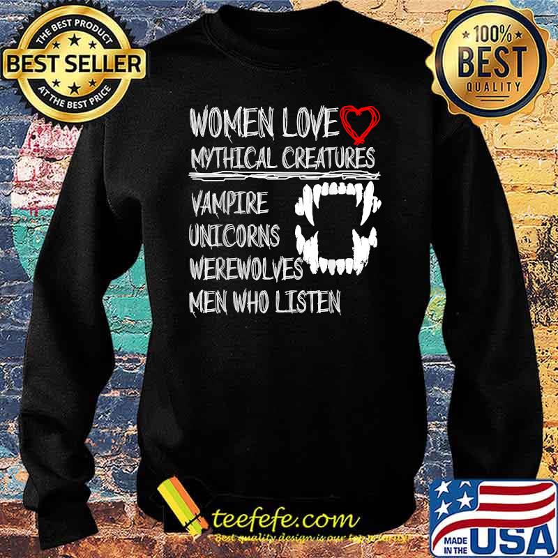 Women Love Mythical Creatures Vampire Wearwolves Unicorns T-Shirt Sweater Women Love Mythical Creatures Vampire Wearwolves Unicorns T-Shirt Sweater