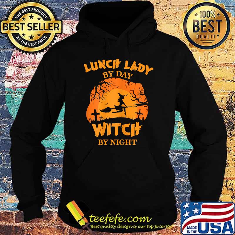 Womens Lunch Lady By Day Witch By Night Halloween T-Shirt Hoodie Womens Lunch Lady By Day Witch By Night Halloween T-Shirt Hoodie