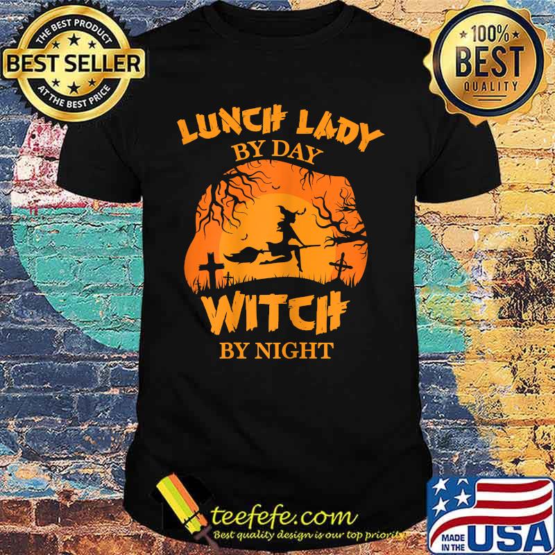 Womens Lunch Lady By Day Witch By Night Halloween T-Shirt