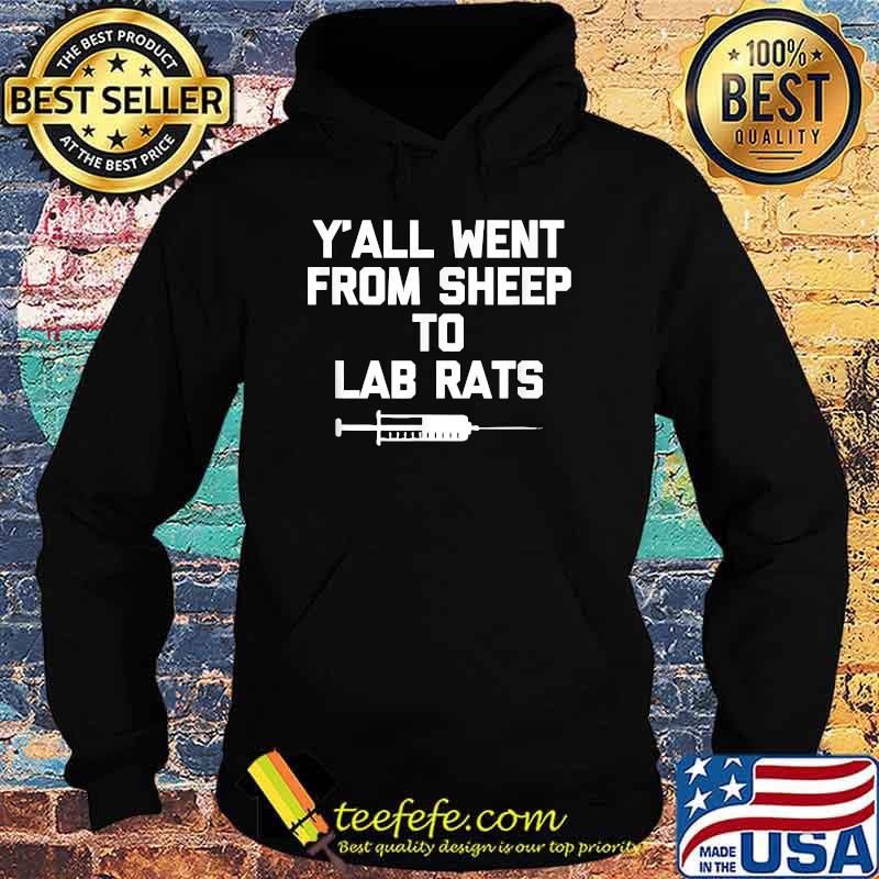 Y'all Went From Sheep To Lab Rats T-Shirt Hoodie Y'all Went From Sheep To Lab Rats T-Shirt Hoodie