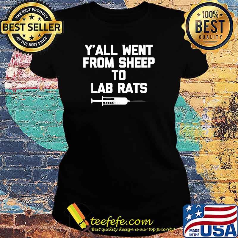 Y'all Went From Sheep To Lab Rats T-Shirt Ladies tee Y'all Went From Sheep To Lab Rats T-Shirt Ladies tee
