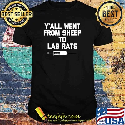 Y'all Went From Sheep To Lab Rats T-Shirt