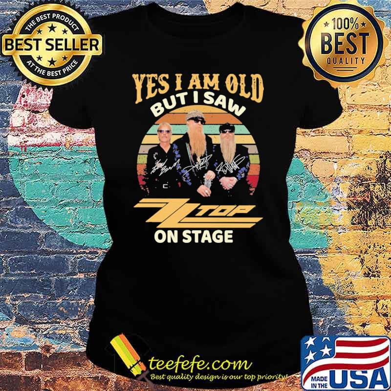 Yes I Am Old But I Saw Top On Stage Shirt Ladies tee Yes I Am Old But I Saw Top On Stage Shirt Ladies tee