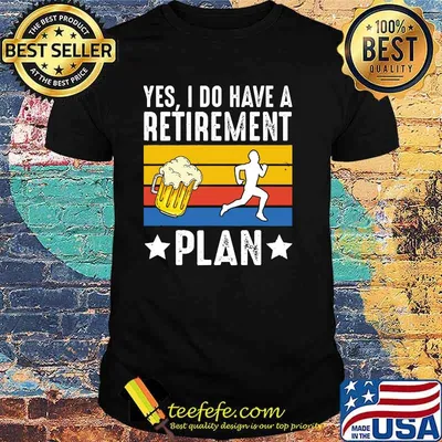 Yes i do have a retirement plan beer running vintage shirt