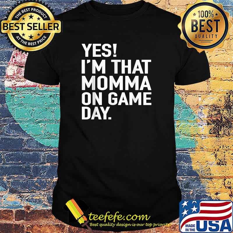 Yes! I'm That Momma On Game Day Cheer Sports T-Shirt