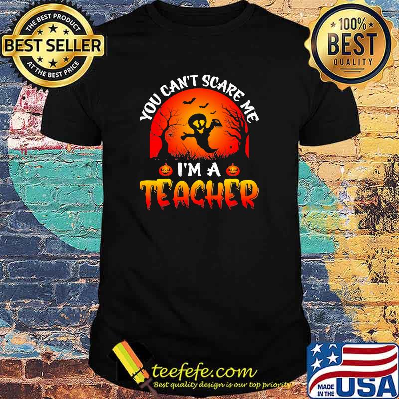 You cant scare me im a teacher ghost moon halloween shirt