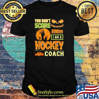 You Don't Scare Me Hockey Coach Halloween Matching Coaches T-Shirt