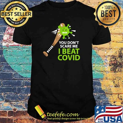 You Don’t Scare Me I Beat COVID T-Shirt