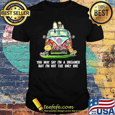 You may say im a dreamer but im not the only one peanuts shirt