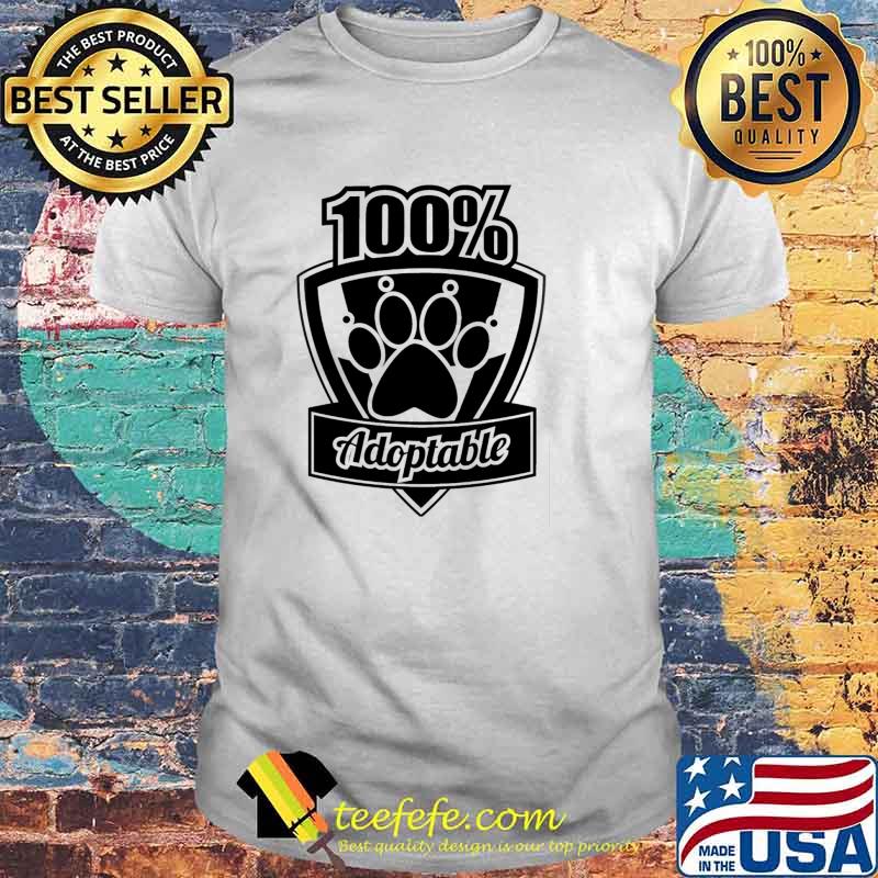 100 percent Adoptable shirt 100 percent Adoptable shirt