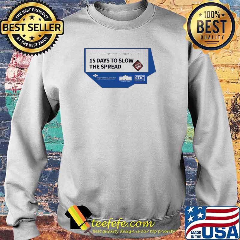 15 Days To Slow The Spread Shirt Sweater 15 Days To Slow The Spread Shirt Sweater
