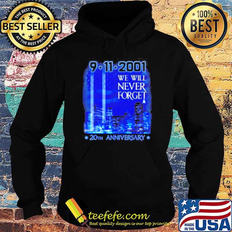 20th Anniversary 9-11 We will never forget USA s Hoodie 20th Anniversary 9-11 We will never forget USA s Hoodie
