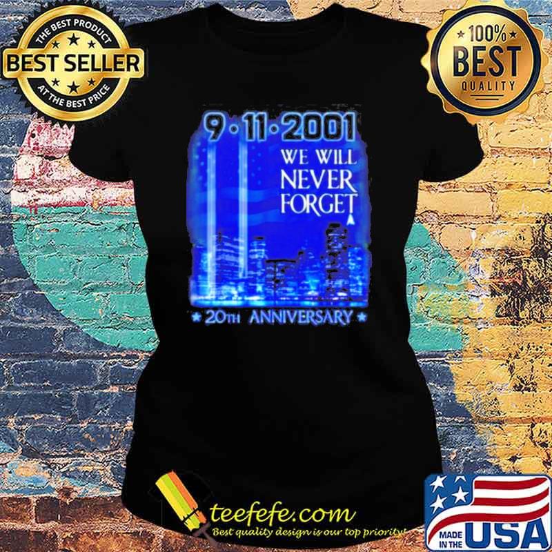 20th Anniversary 9-11 We will never forget USA s Ladies tee 20th Anniversary 9-11 We will never forget USA s Ladies tee