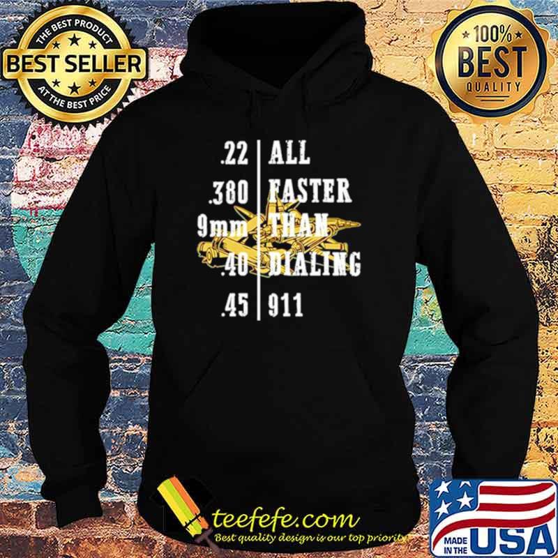22 All faster than dialing 9 11 gun s Hoodie 22 All faster than dialing 9 11 gun s Hoodie