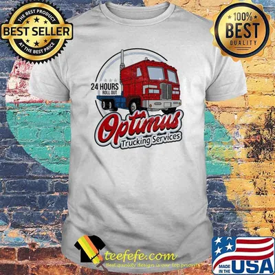 24 hours roll out optimus trucking services shirt