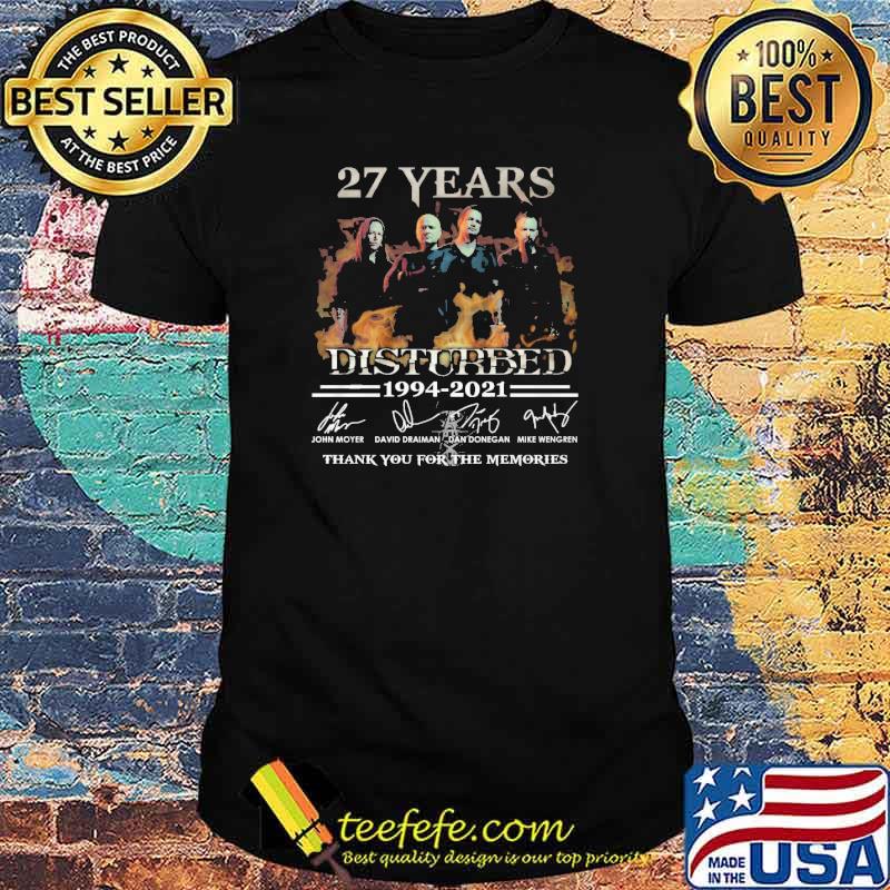 27 years Disturbed 1994-2021 thank you for the memories shirt 27 years Disturbed 1994-2021 thank you for the memories shirt