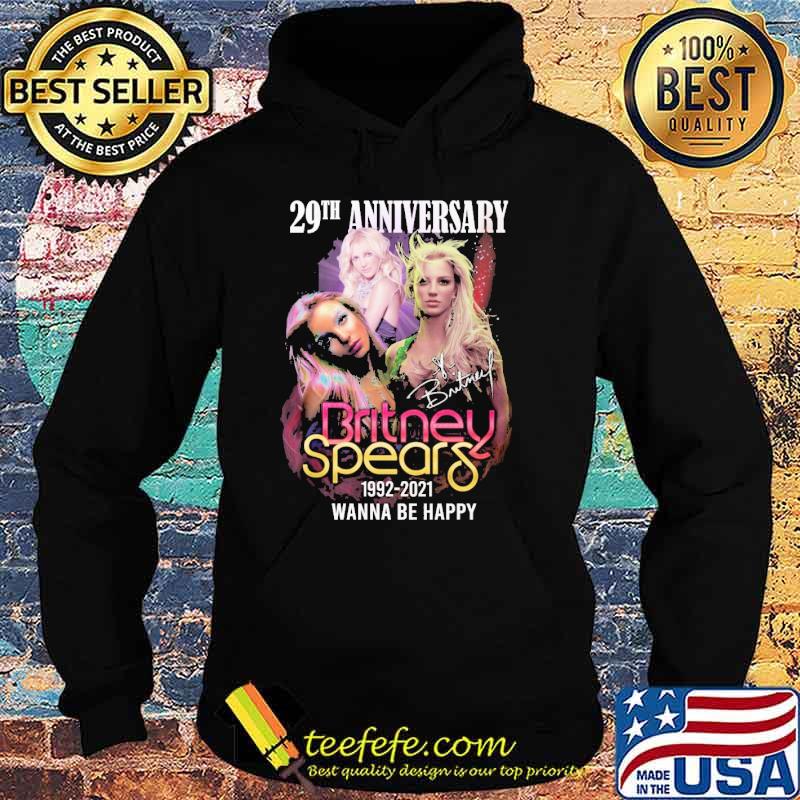 29th anniversary Britney Spears 1992-2021 wanna be happy s Hoodie 29th anniversary Britney Spears 1992-2021 wanna be happy s Hoodie