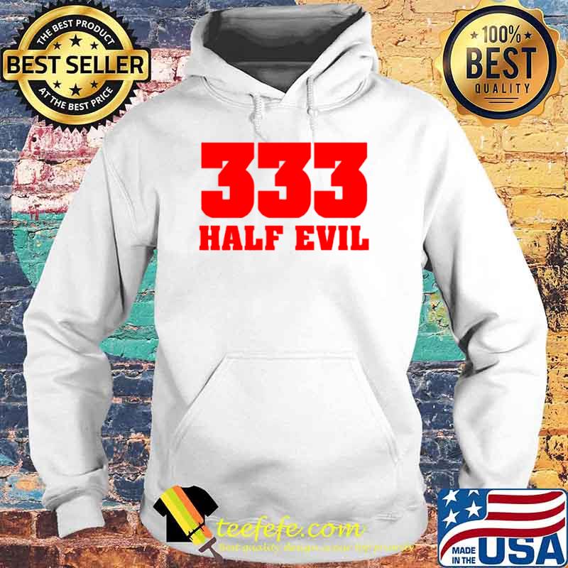 333 Half Evil s Hoodie 333 Half Evil s Hoodie
