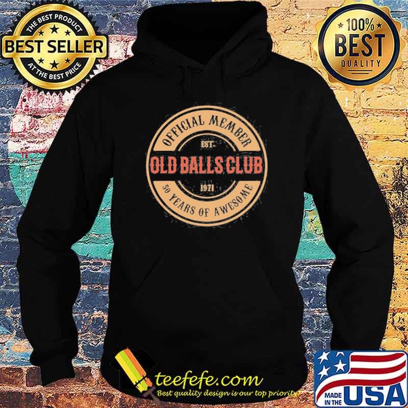 50 Years Of Awesome Old Balls Est 1971 Shirt Hoodie 50 Years Of Awesome Old Balls Est 1971 Shirt Hoodie