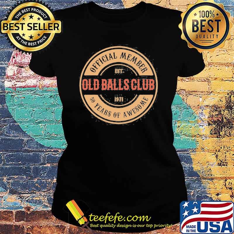 50 Years Of Awesome Old Balls Est 1971 Shirt Ladies tee 50 Years Of Awesome Old Balls Est 1971 Shirt Ladies tee