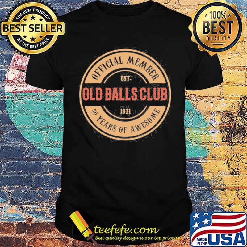 50 Years Of Awesome Old Balls Est 1971 Shirt 50 Years Of Awesome Old Balls Est 1971 Shirt